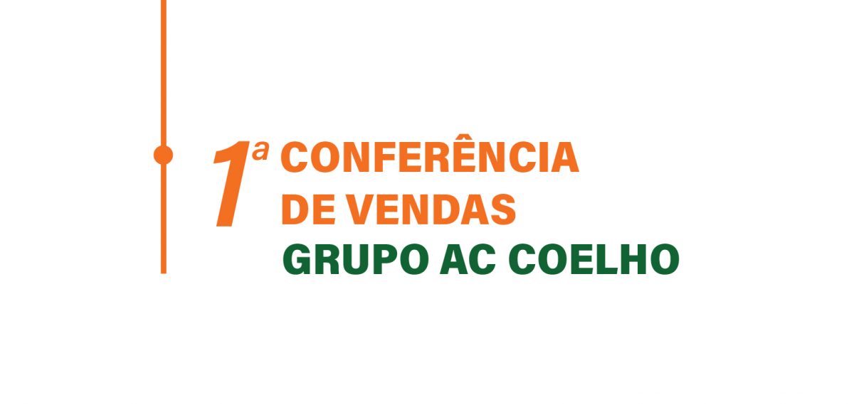Atenção! Vem aí a 1º Conferência de Vendas do Grupo AC Coelho