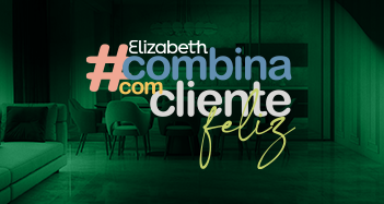 Campanha #ElizabethCombinaComClienteFeliz Elizabeth Revestimentos