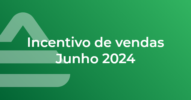  INCENTIVOS DE VENDAS JUNHO 2024
