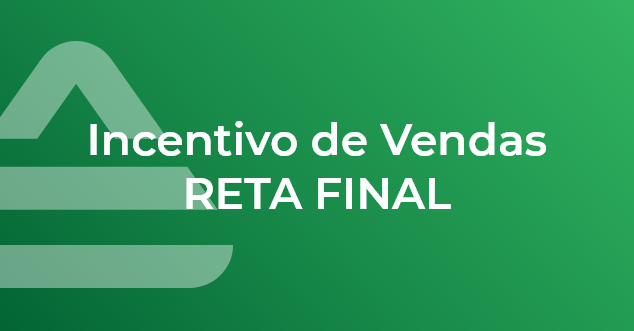 Incentivo de Vendas – RETA FINAL 28/8 a 31/8