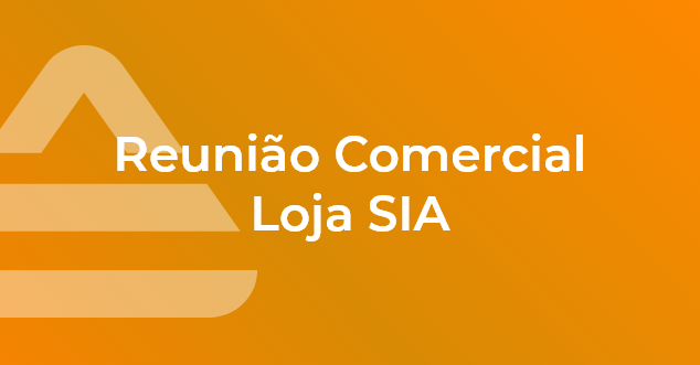 Reunião Comercial – Loja SIA