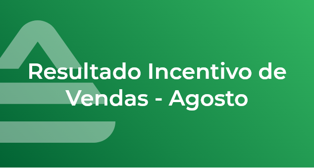 Resultado Incentivo de Vendas – Agosto