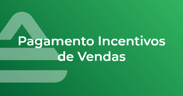 Pagamento dos Incentivos de Venda – Meses 07, 08 e 09